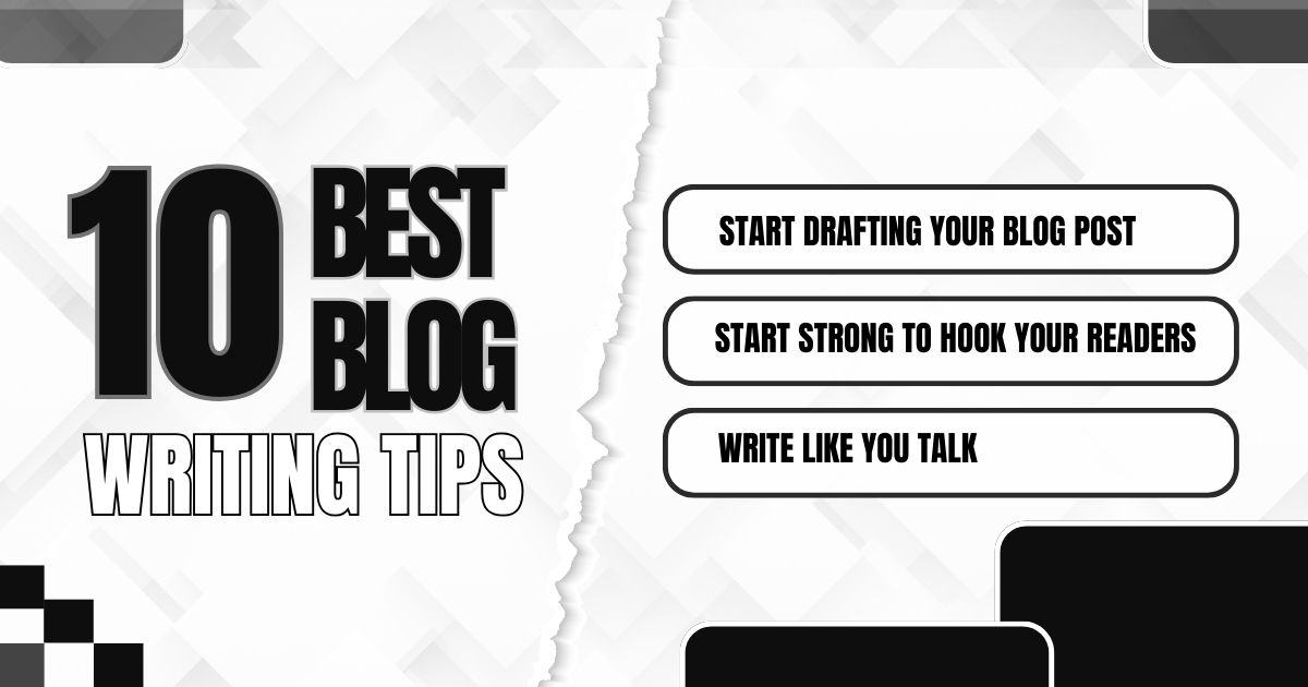 Top 10 blog writing tips, including drafting, starting strong, and writing like you talk.