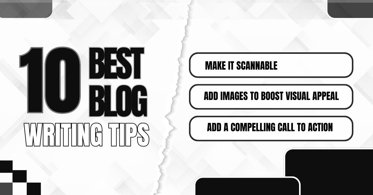 Top 10 blog writing tips, featuring making content scannable, adding images, and a call to action.